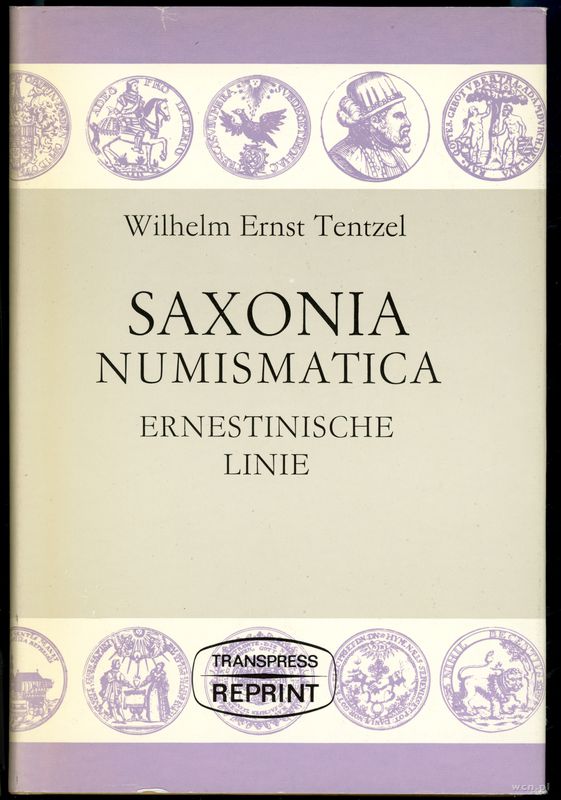 wydawnictwa zagraniczne, Wilhelm Ernst Tentzel - Saxonia Numismatica- Albertinische Linie, tomy I, ..