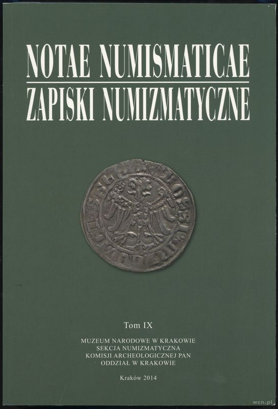 wydawnictwa polskie, Zapiski Numizmatyczne - Notae Numismaticae, tom IX; Kraków 2014; 285 str.,..