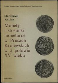 wydawnictwa polskie, Stanisława Kubiak - Monety i stosunki monetarne w Prusach Królewskich w 2. połowie XV wieku