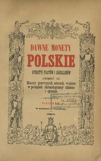 wydawnictwa polskie, Kazimierz Stronczyński; Dawne monety polskie dynastyi Piastów i Jagiellonó..
