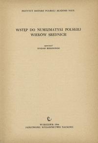wydawnictwa polskie, Ryszard Kiersnowski; Wstęp do numizmatyki polskiej wieków średnich; Warsza..