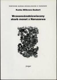 wydawnictwa polskie, Kunka Mitkowa-Szubert - Wczesnośredniowieczny skarb monet z Naruszewa; War..