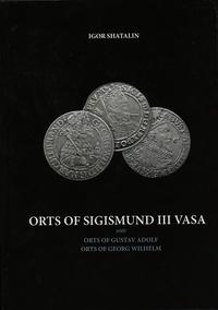 wydawnictwa zagraniczne, Igor Shatalin, Norbert Grendel - Orts of Sigismund III Vasa and orts of Gu..