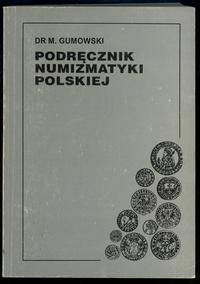 Marian Gumowski - Podręcznik Numizmatyki Polskie