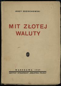 wydawnictwa polskie, Jerzy Zdziechowski - Mit złotej waluty, Warszawa 1937