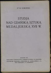 wydawnictwa polskie, Marian Gumowski - Studja nad gdańską sztuką medaljerską XVII w., Kraków 1925