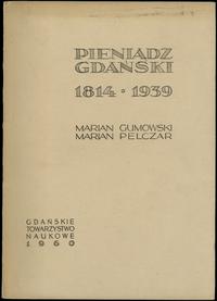 wydawnictwa polskie, Marian Gumowski, Marian Pelczar - Pieniądz Gdański 1814-1939, Gdańsk 1960,..