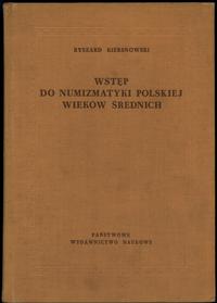 wydawnictwa polskie, Ryszard Kiersnowski - Wstęp do numizmatyki polskiej wieków średnich, wyd. ..