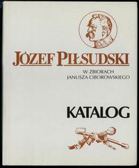 wydawnictwa polskie, Józef Piłsudski w zbiorach Janusza Ciborowskiego, Pruszków 1996