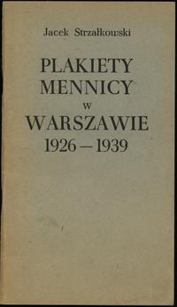 wydawnictwa polskie, Jacek Strzałkowski - Plakiety mennicy w Warszawie 1926-1939, Warszawa 1983