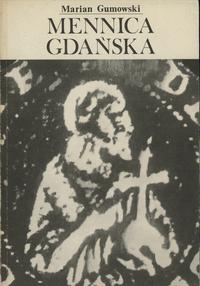 wydawnictwa polskie, Marian Gumowski (red. Antoni Domaradzki) - Mennica Gdańska, Gdańsk 1990