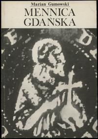 wydawnictwa polskie, Marian Gumowski (red. Antoni Domaradzki) - Mennica Gdańska, Gdańsk 1990