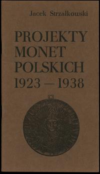 wydawnictwa polskie, Jacek Strzałkowski - Projekty monet polskich 1923-1938, Warszawa 1983