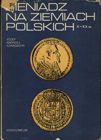 wydawnictwa polskie, Józef Andrzej Szwagrzyk - Pieniądz na ziemiach polskich X-XX w., I wydanie..