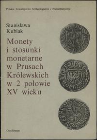 wydawnictwa polskie, Stanisława Kubiak - Monety u stosunki monetarne w Prusach Królewskich w 2 ..