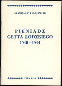 wydawnictwa polskie, Stanisław Bulkiewicz - Pieniądz getta łódzkiego 1940-1944, Piła 1993