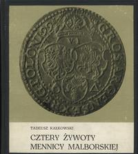 wydawnictwa polskie, Kałkowski Tadeusz, Cztery Żywoty Mennicy Malborskiej, Malbork 1969