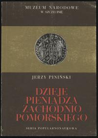 wydawnictwa polskie, Jerzy Piniński - Dzieje pieniądza zachodniopomorskiego, Szczecin 1976