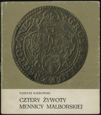 Tadeusz Kałkowski - Cztery Żywoty Mennicy Malbor