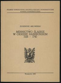 wydawnictwa polskie, Eugeniusz Mrowiński - Mennictwo śląskie w okresie habsburskim 1526-1740, W..