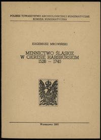 wydawnictwa polskie, Eugeniusz Mrowiński - Mennictwo śląskie w okresie habsburskim 1526-1740, Warszawa 1983