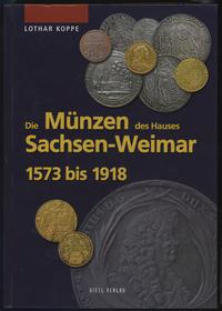 wydawnictwa zagraniczne, Lothar Koppe - Die Münzen des Hauses Sachsen-Weimar 1573 bis 1918, Regenst..
