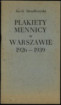 wydawnictwa polskie, Strzałkowski Jacek – Plakiety mennicy w Warszawie 1926–1939, Warszawa 1983
