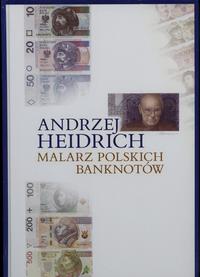 wydawnictwa polskie, Smolak Marzena – Andrzej Heidrich malarz poslkich banknotów, Wrocław 2016