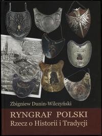 wydawnictwa polskie, Dunin-Wilczyński Zbigniew – Ryngraf Polski. Rzecz o Historii i Tradycji, W..