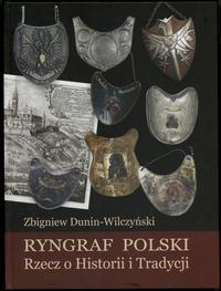 wydawnictwa polskie, Dunin-Wilczyński Zbigniew – Ryngraf Polski. Rzecz o Historii i Tradycji, W..
