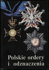 wydawnictwa polskie, Bigoszewska Wanda – Polskie ordery i odznaczenia, Warszawa 1989, ISBN 8322..