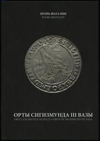 wydawnictwa zagraniczne, Shatalin Igor – Orty Zygmunta III Wazy, 2. wydanie, Kijów 2013, ISBN 97896..