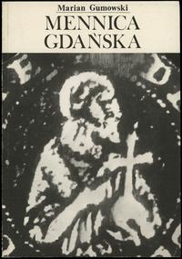 wydawnictwa polskie, Gumowski Marian (red. Antoni Domaradzki) - Mennica Gdańska, Gdańsk 1990