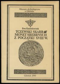 wydawnictwa polskie, Kazimierczak Ewa – Tczewski skarb monet srebrnych z  początku XVIII w., Gd..