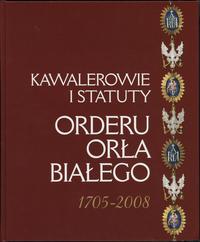 wydawnictwa polskie, Męclewska Marta – Kawalerowie i statuty Orderu Orła Białego 1705–2008, War..