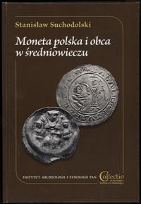 wydawnictwa polskie, Suchodolski Stanisław – Moneta polska i obca w średniowieczu, Warszawa 201..