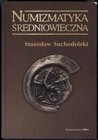 wydawnictwa polskie, Suchodolski Stanisław – Numizmatyka średniowieczna: moneta źródłem archeol..