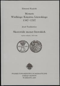 wydawnictwa polskie, Kopicki Edmund – Monety Wielkiego Księstwa Litewskiego 1387–1707, Józef Ty..
