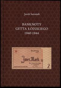 Polska, Sarosiek Jacek – Banknoty Getta Łódzkiego 1940-1944, Białystok 2012, ISBN ..