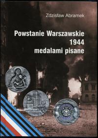 wydawnictwa polskie, Abramek Zdzisław – Powstanie Warszawskie 1944 medalami pisane, Bydgoszcz 2..