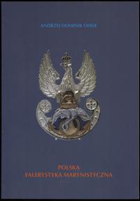 wydawnictwa polskie, Ohde Andrzej Dominik – Polska Falerystyka Marynistyczna, Poznań 2001, ISBN..