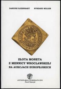 wydawnictwa polskie, Ejzenhart Dariusz, Miller Ryszard – Złota Moneta z Mennicy Wrocławskiej na..