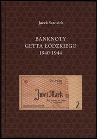 wydawnictwa polskie, Sarosiek Jacek – Banknoty Getta Łódzkiego 1940-1944