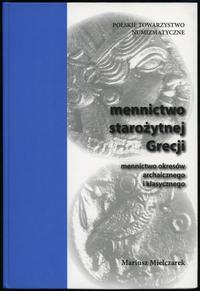 wydawnictwa polskie, Mielczarek Mariusz – Mennictwo starożytnej Grecji: mennictwo okresów archa..