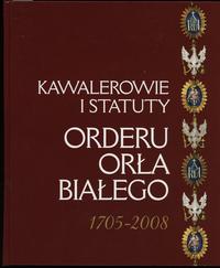 wydawnictwa polskie, Męclewska Marta – Kawalerowie i statuty Orderu Orła Białego 1705–2008, War..