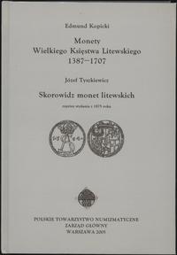wydawnictwa polskie, Kopicki Edmund – Monety Wielkiego Księstwa Litewskiego 1387–1707, Józef Ty..