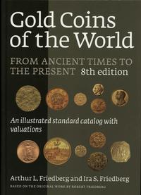 wydawnictwa zagraniczne, Arthur L. Friedberg and Ira S. Friedberg - Gold Coins of the World, from A..