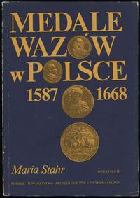 wydawnictwa polskie, Maria Stahr - Medale Wazów w Polsce 1587-1668, Ossolineum 1990, ISBN 83040..