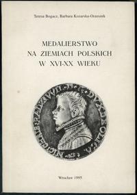 wydawnictwa polskie, Bogacz Teresa, Kozarska-Orzeszek Barbara – Medalierstwo na ziemiach polski..