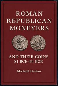 wydawnictwa zagraniczne, Harlan Michael – Roman Republican Moneyers and Their Coins 81 BCE–64 BCE, ..